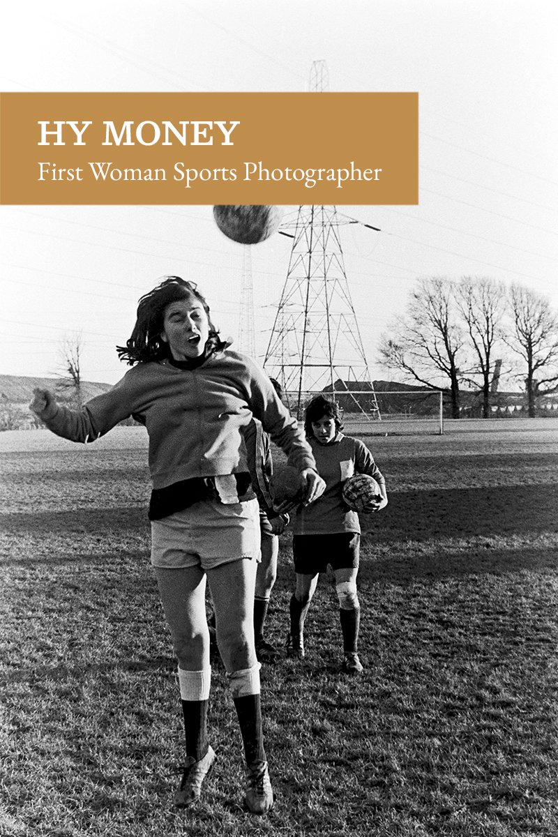 HY MONEY - First Woman Sports Photographer